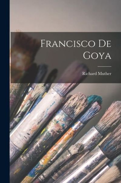 Cover for Richard Muther · Francisco de Goya (Book) (2022)