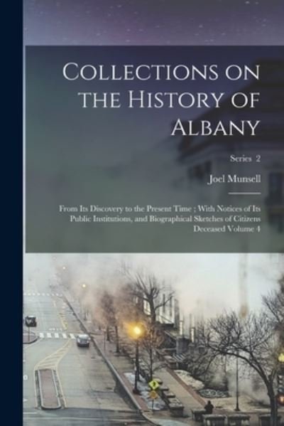 Cover for Joel Munsell · Collections on the History of Albany (Book) (2022)