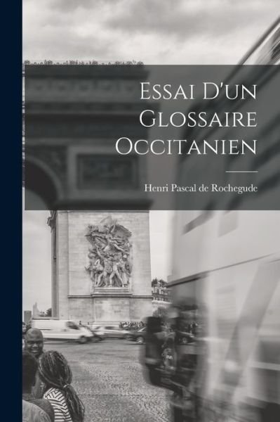 Cover for Henri Pascal de Rochegude · Essai d'un Glossaire Occitanien (Book) (2022)