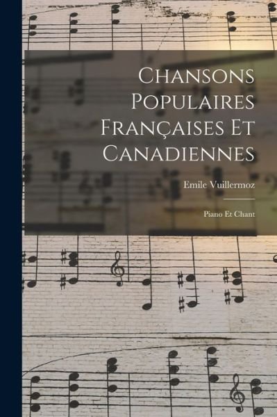 Cover for Emile Vuillermoz · Chansons Populaires Françaises et Canadiennes (Book) (2022)