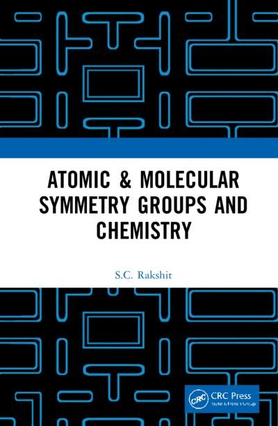 Cover for S.C. Rakshit · Atomic &amp; Molecular Symmetry Groups and Chemistry (Hardcover Book) (2021)
