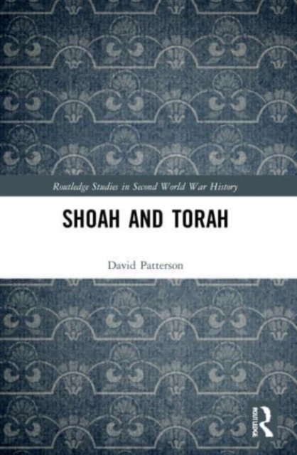 Cover for Patterson, David (University of Texas at Dallas, USA) · Shoah and Torah - Routledge Studies in Second World War History (Paperback Book) (2023)