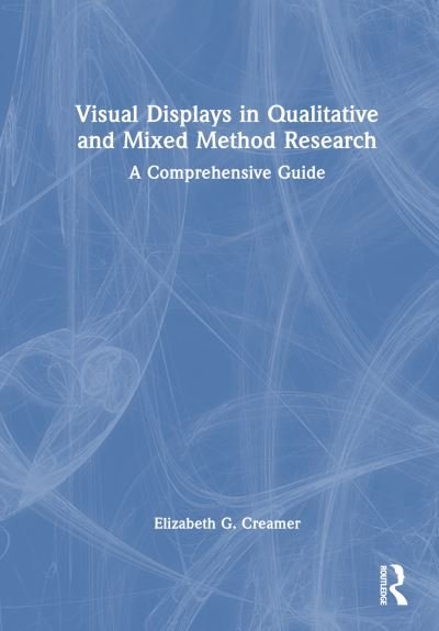Cover for Elizabeth G. Creamer · Visual Displays in Qualitative and Mixed Method Research: A Comprehensive Guide (Hardcover Book) (2024)