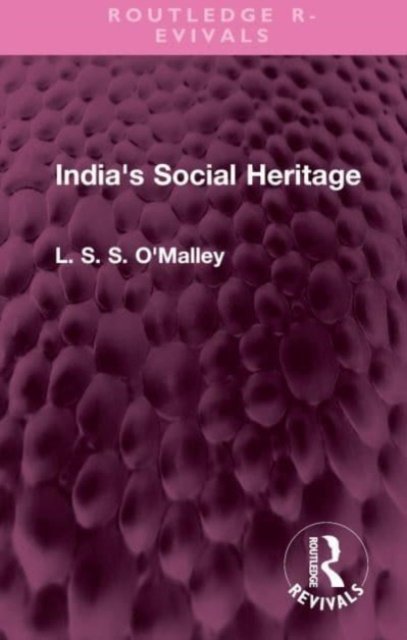 Cover for L. S. S. O'Malley · India's Social Heritage - Routledge Revivals (Hardcover Book) (2023)