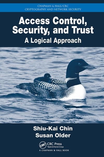 Cover for Shiu-Kai Chin · Access Control, Security, and Trust: A Logical Approach - Chapman &amp; Hall / CRC Cryptography and Network Security Series (Paperback Book) (2024)