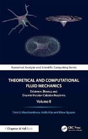 Cover for Terry E. Moschandreou · Theoretical and Computational Fluid Mechanics: Existence, Blowup and Discrete Exterior Calculus Problems, Volume II - Chapman &amp; Hall / CRC Numerical Analysis and Scientific Computing Series (Hardcover Book) (2025)