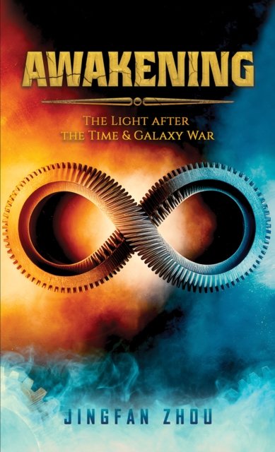 Cover for Jingfan Zhou · Awakening: The Light after the Time and Galaxy War (Hardcover Book) (2025)