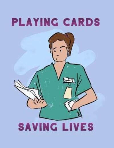 Cover for Nurse Problems Press · Playing Cards And Saving Lives (Paperback Book) (2019)