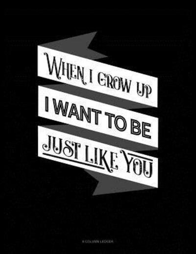 Cover for Jeryx Publishing · When I Grow Up I Want To Be Just Like You (Paperback Book) (2019)