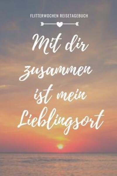 Cover for Hochzeit Tagebuch · Mit Dir Zusammen Ist Mein Lieblingsort Flitterwochen Reisetagebuch (Paperback Book) (2019)