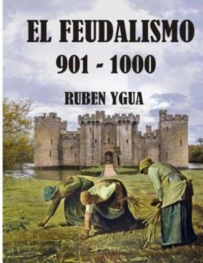 Cover for Ruben Ygua · El Feudalismo 901- 1000 (Paperback Book) (2019)