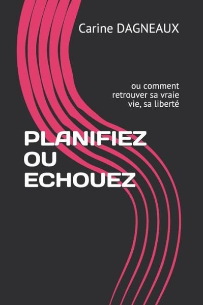 Cover for Carine Dagneaux · Planifiez Ou Echouez (Paperback Book) (2019)