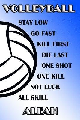Cover for Shelly James · Volleyball Stay Low Go Fast Kill First Die Last One Shot One Kill Not Luck All Skill Aleah (Paperback Book) (2019)