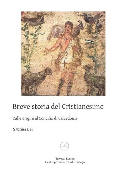 Cover for Sabrina Lei · Breve storia del Cristianesimo dalle origini al Concilio di Calcedonia (Paperback Book) (2019)