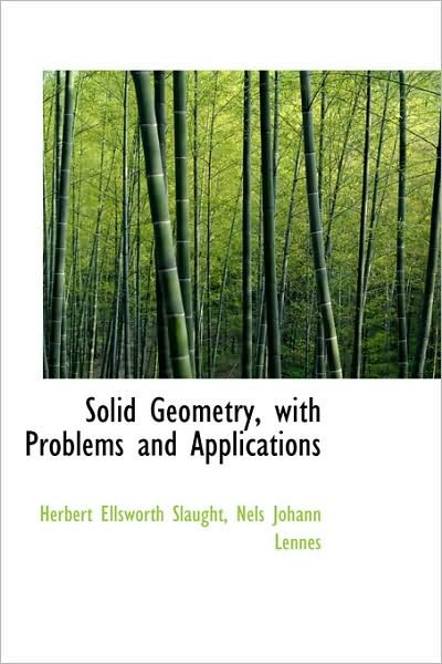 Cover for Herbert Ellsworth Slaught · Solid Geometry, with Problems and Applications (Hardcover Book) (2009)