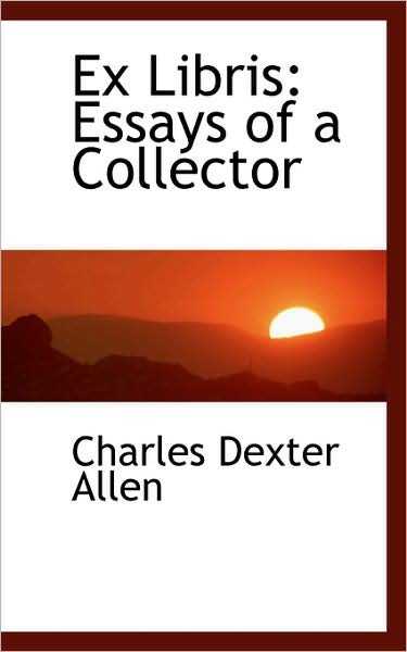 Cover for Charles Dexter Allen · Ex Libris: Essays of a Collector (Hardcover Book) (2009)