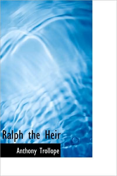 Cover for Anthony Trollope · Ralph the Heir (Hardcover Book) (2009)