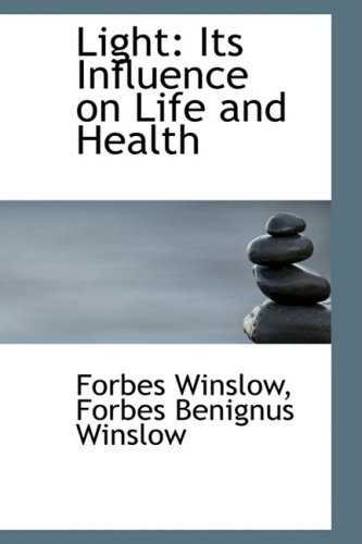 Cover for Forbes Winslow · Light: Its Influence on Life and Health (Paperback Book) (2009)