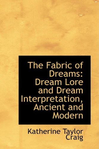 Cover for Katherine Taylor Craig · The Fabric of Dreams: Dream Lore and Dream Interpretation, Ancient and Modern (Paperback Book) (2009)