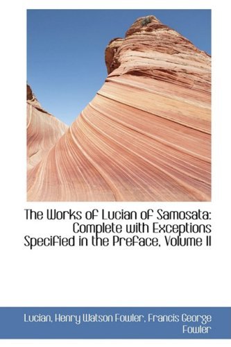 Cover for Lucian · The Works of Lucian of Samosata: Complete with Exceptions Specified in the Preface, Volume II (Hardcover Book) (2009)