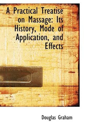Cover for Douglas Graham · A Practical Treatise on Massage: Its History, Mode of Application, and Effects (Paperback Book) (2009)