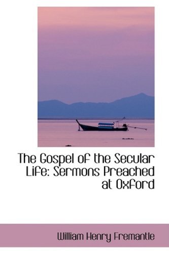 Cover for William Henry Fremantle · The Gospel of the Secular Life: Sermons Preached at Oxford (Paperback Book) (2009)