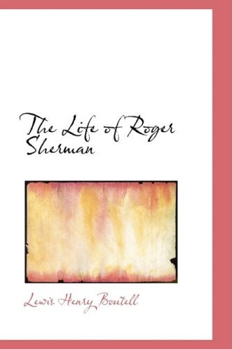 Cover for Lewis Henry Boutell · The Life of Roger Sherman (Paperback Book) (2009)