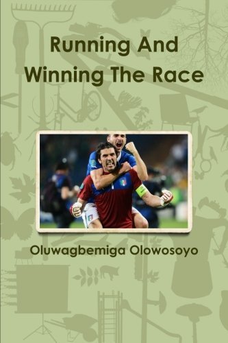 Cover for Oluwagbemiga Olowosoyo · Running and Winning the Race (Paperback Book) (2012)
