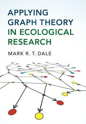 Cover for Dale, Mark R.T. (University of Northern British Columbia) · Applying Graph Theory in Ecological Research (Hardcover Book) (2017)