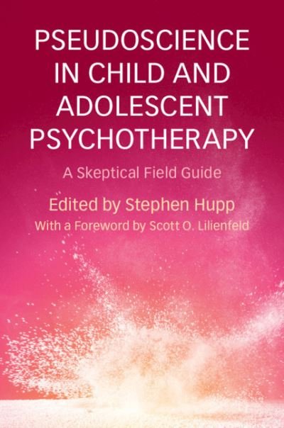 Cover for Stephen Hupp · Pseudoscience in Child and Adolescent Psychotherapy: A Skeptical Field Guide (Hardcover Book) (2019)