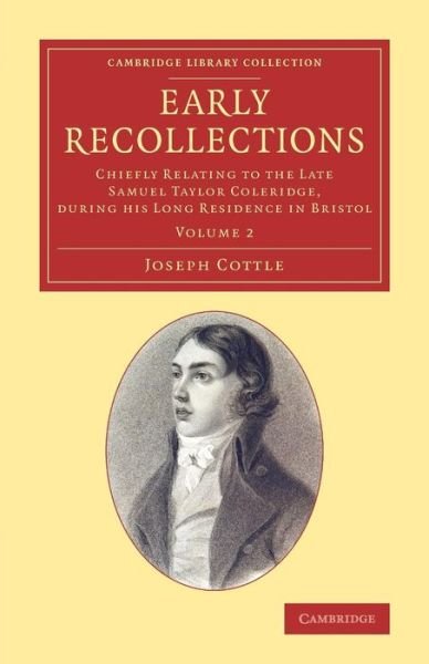 Cover for Joseph Cottle · Early Recollections: Chiefly Relating to the Late Samuel Taylor Coleridge, during his Long Residence in Bristol - Cambridge Library Collection - Literary  Studies (Paperback Book) (2015)