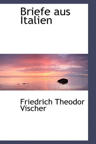 Cover for Friedrich Theodor Vischer · Briefe Aus Italien (Hardcover Book) (2009)