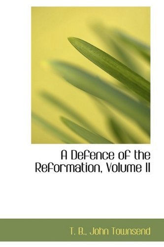 Cover for T. B. · A Defence of the Reformation, Volume II (Paperback Book) (2009)