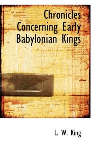 Cover for L. W. King · Chronicles Concerning Early Babylonian Kings (Hardcover Book) (2009)