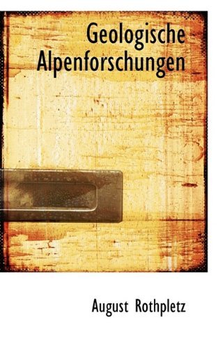 Cover for August Rothpletz · Geologische Alpenforschungen (Hardcover Book) (2009)