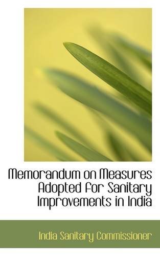 Cover for India Sanitary Commissioner · Memorandum on Measures Adopted for Sanitary Improvements in India (Paperback Book) (2009)