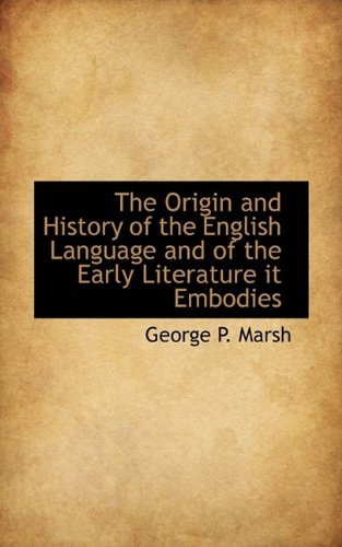Cover for George P. Marsh · The Origin and History of the English Language and of the Early Literature It Embodies (Paperback Book) (2009)