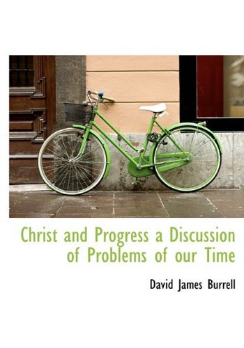 Cover for David James Burrell · Christ and Progress a Discussion of Problems of Our Time (Hardcover Book) (2009)
