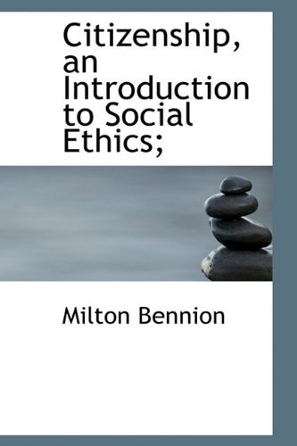 Cover for Milton Bennion · Citizenship, an Introduction to Social Ethics; (Hardcover Book) (2009)