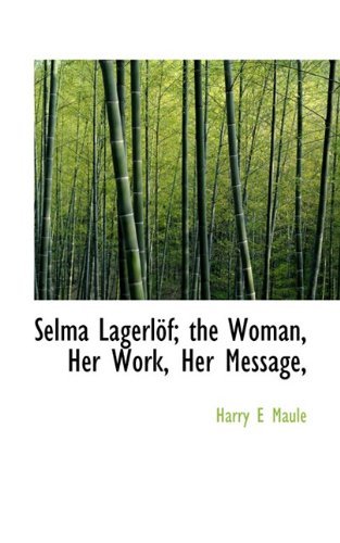 Cover for Harry Edward Maule · Selma Lagerl F; The Woman, Her Work, Her Message, (Paperback Book) (2009)