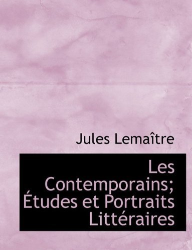 Cover for Jules Lemaitre · Les Contemporains; Tudes Et Portraits Litt Raires (Paperback Book) [Large type / large print edition] (2011)