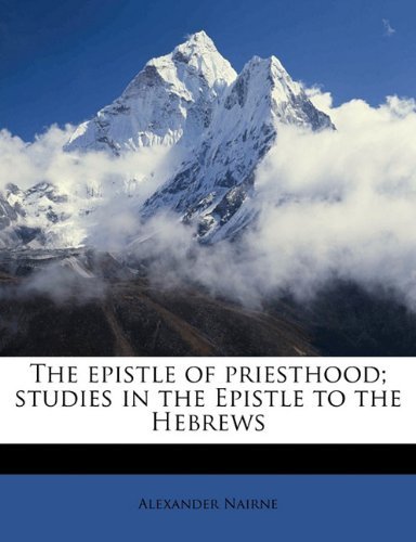 Cover for Alexander Nairne · The Epistle of Priesthood; Studies in the Epistle to the Hebrews (Paperback Book) (2009)