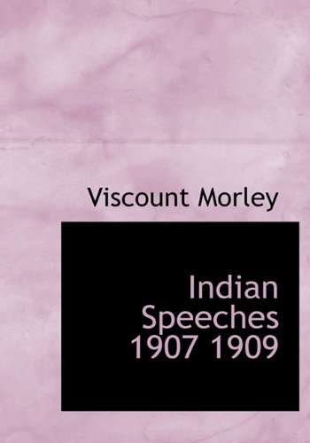 Cover for Viscount Morley · Indian Speeches 1907 1909 (Hardcover Book) (2009)