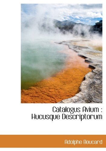 Cover for Adolphe Boucard · Catalogus Avium: Hucusque Descriptorum (Hardcover Book) [Latin edition] (2009)