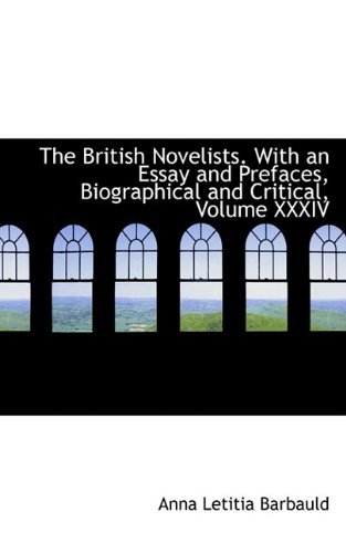 Cover for Anna Letitia Barbauld · The British Novelists. with an Essay and Prefaces, Biographical and Critical, Volume Xxxiv (Paperback Book) (2009)