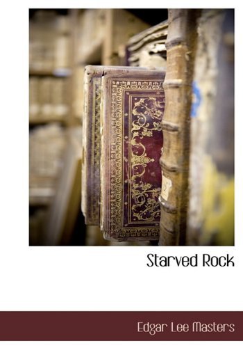 Cover for Edgar Lee Masters · Starved Rock (Hardcover Book) (2009)