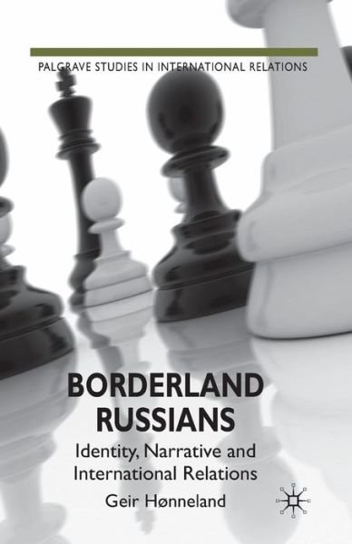 Cover for G. Hønneland · Borderland Russians: Identity, Narrative and International Relations - Palgrave Studies in International Relations (Paperback Book) (2010)