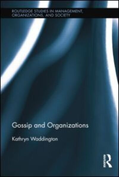 Cover for Kathryn Waddington · Gossip and Organizations - Routledge Studies in Management, Organizations and Society (Paperback Book) (2014)