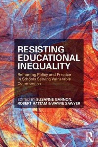 Cover for Susanne Gannon · Resisting Educational Inequality: Reframing Policy and Practice in Schools Serving Vulnerable Communities (Paperback Book) (2018)