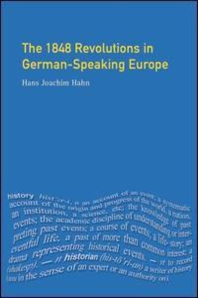 Cover for H.J. Hahn · The 1848 Revolutions in German-Speaking Europe - Themes In Modern German History (Hardcover Book) (2016)
